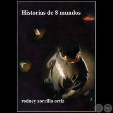 HISTORIA DE 8 MUNDOS - Autor: RODNEY ZORRILLA ORTIZ - Año 2007